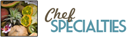 Chef Specialties